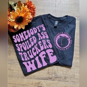 Somebodys Spoiled A$$ Trucker Wife Funny Trendy Wifelife Married Tee